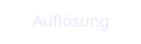 Auflösung